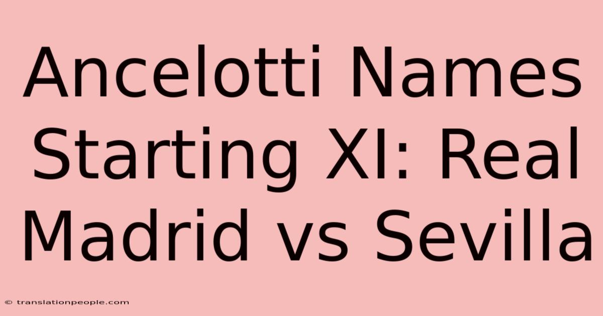 Ancelotti Names Starting XI: Real Madrid Vs Sevilla