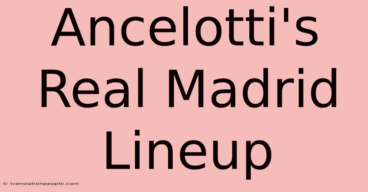 Ancelotti's Real Madrid Lineup