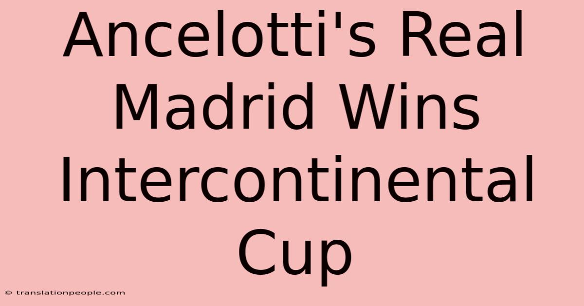 Ancelotti's Real Madrid Wins Intercontinental Cup