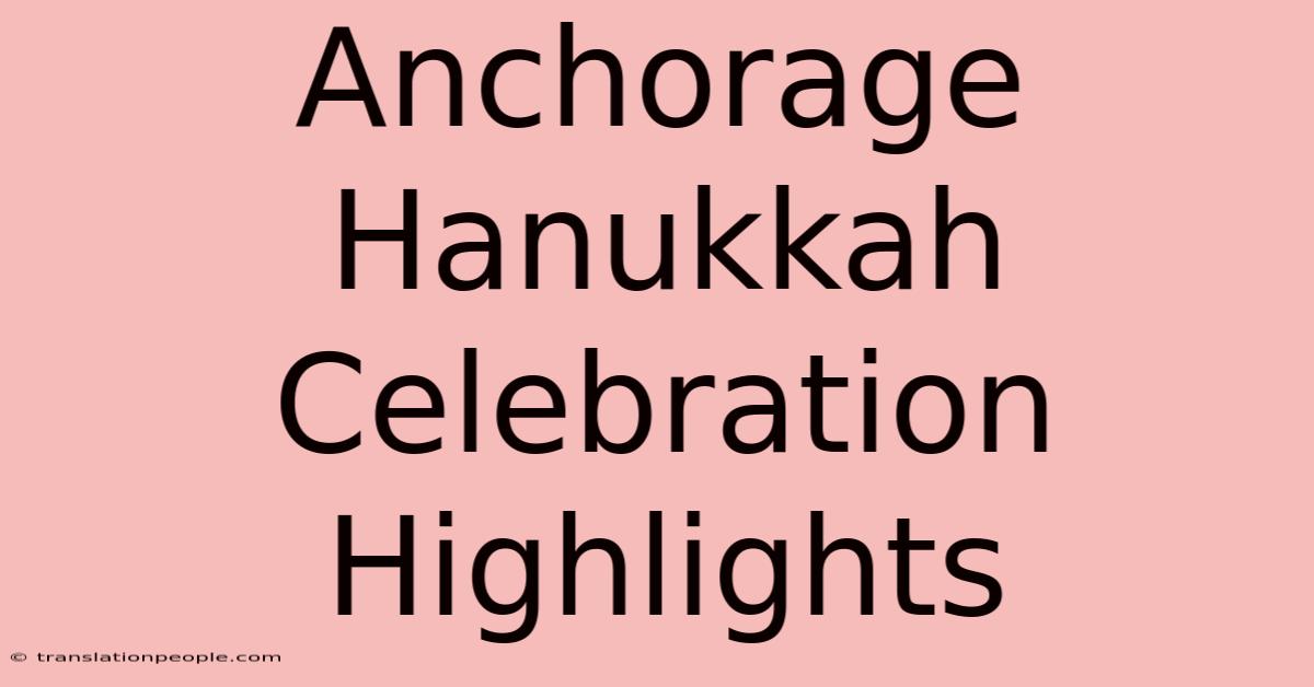 Anchorage Hanukkah Celebration Highlights