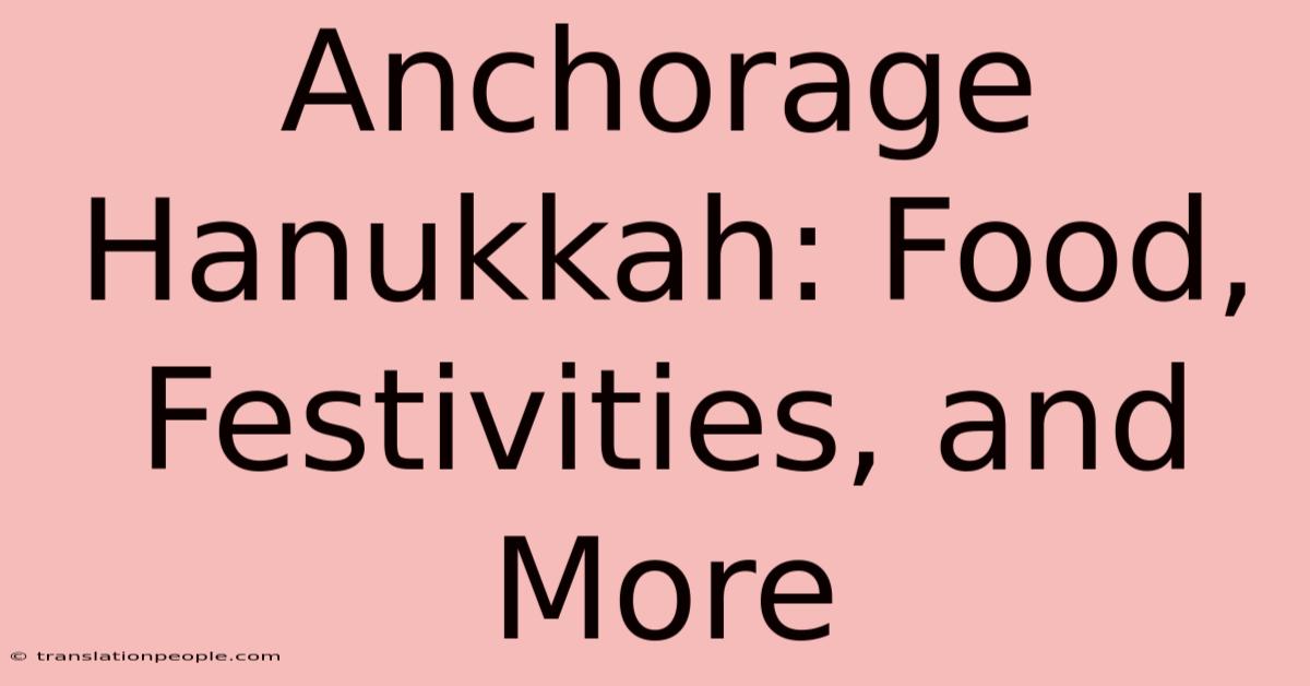 Anchorage Hanukkah: Food, Festivities, And More