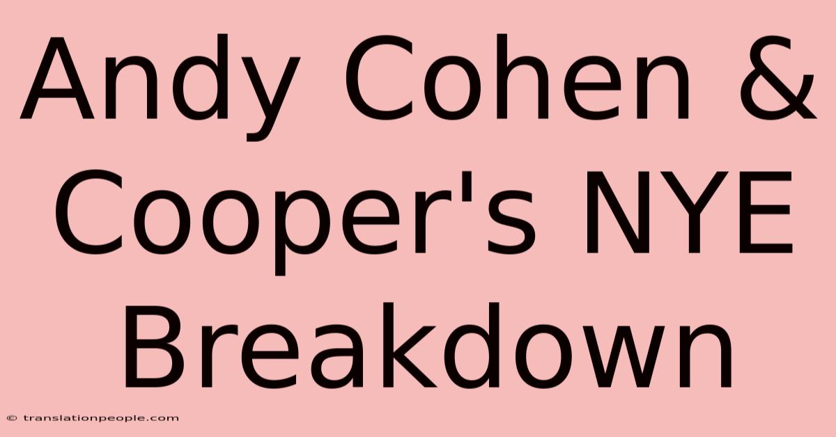 Andy Cohen & Cooper's NYE Breakdown