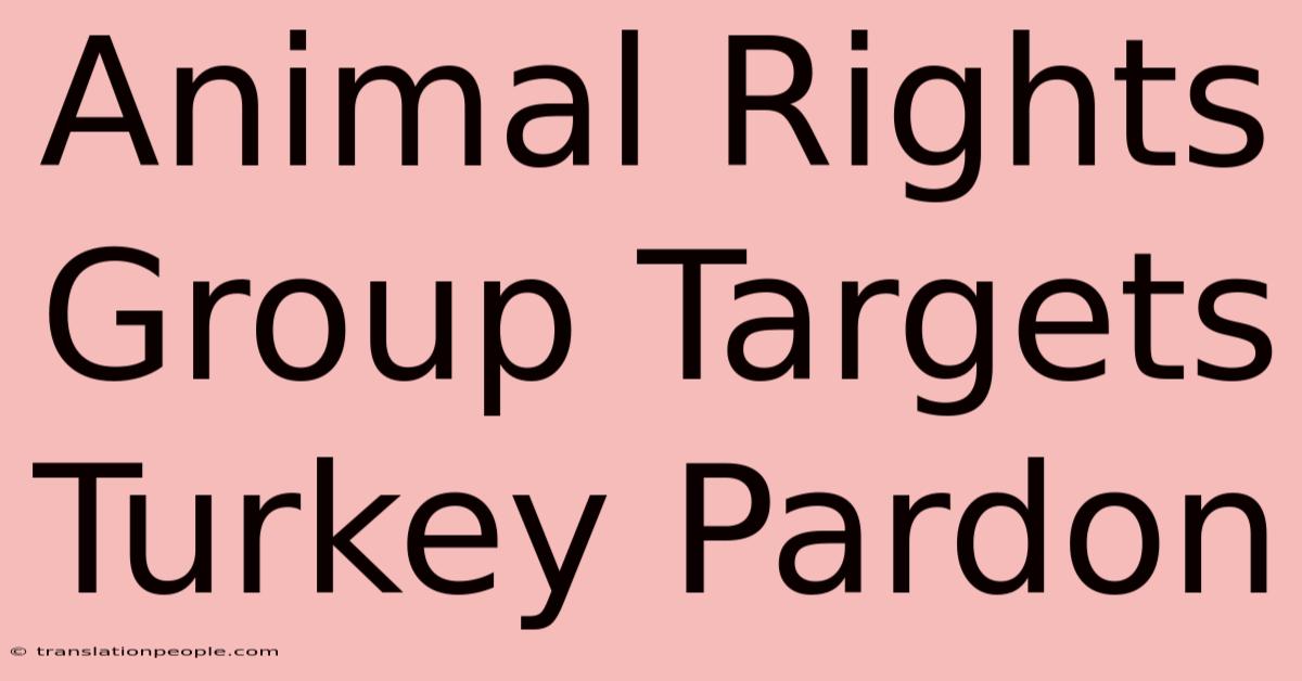 Animal Rights Group Targets Turkey Pardon