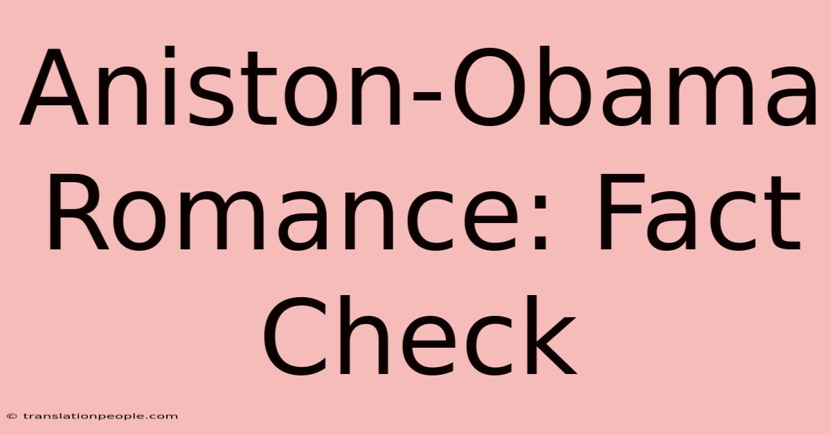 Aniston-Obama Romance: Fact Check