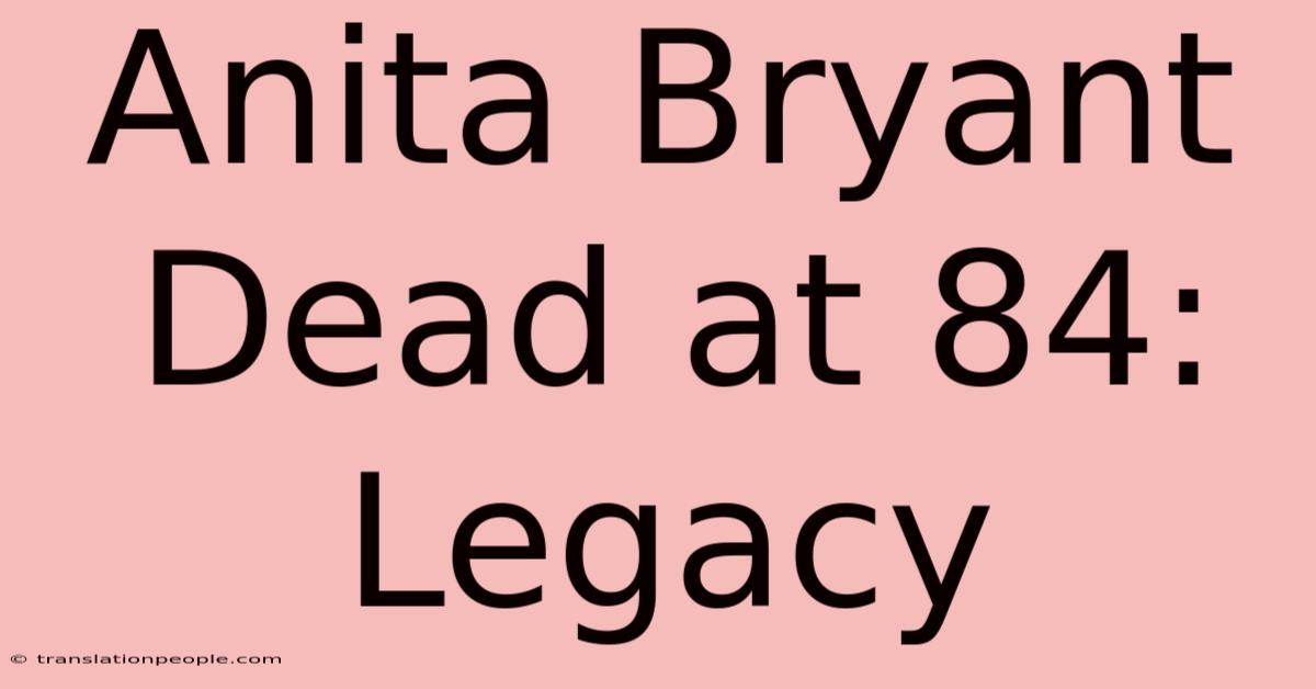 Anita Bryant Dead At 84: Legacy