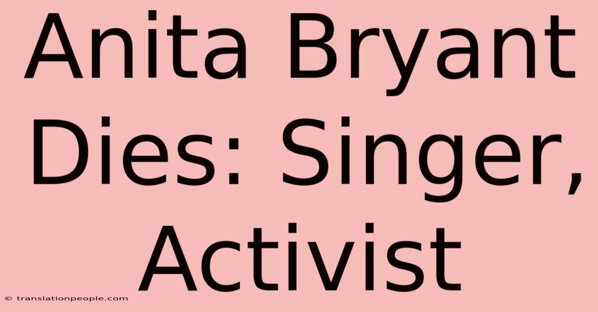 Anita Bryant Dies: Singer, Activist