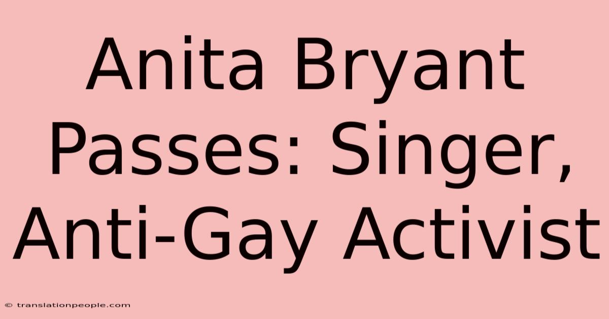 Anita Bryant Passes: Singer, Anti-Gay Activist