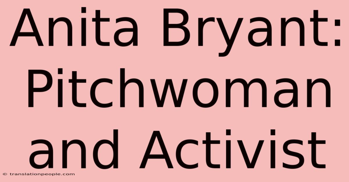 Anita Bryant: Pitchwoman And Activist