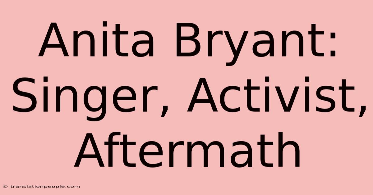 Anita Bryant: Singer, Activist, Aftermath