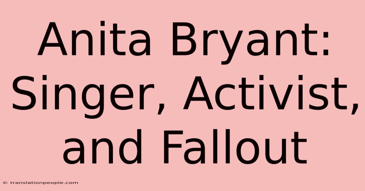 Anita Bryant: Singer, Activist, And Fallout