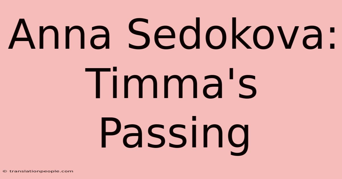 Anna Sedokova: Timma's Passing