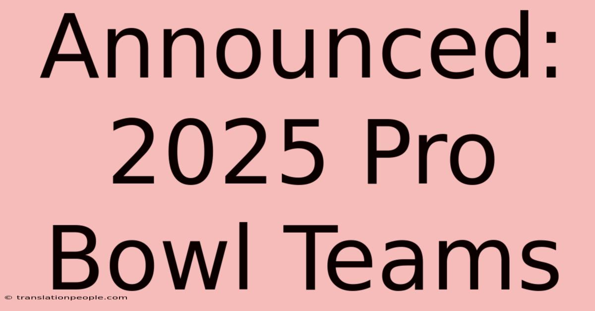 Announced: 2025 Pro Bowl Teams