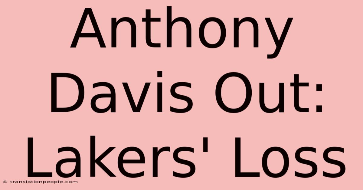 Anthony Davis Out: Lakers' Loss