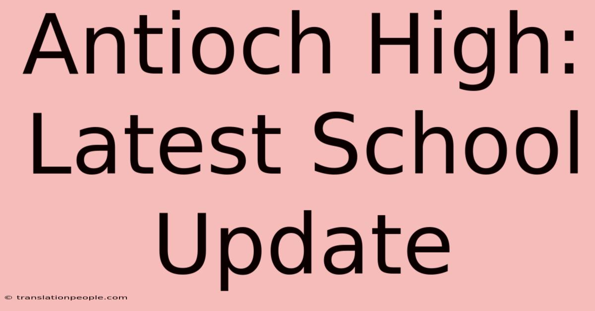 Antioch High: Latest School Update