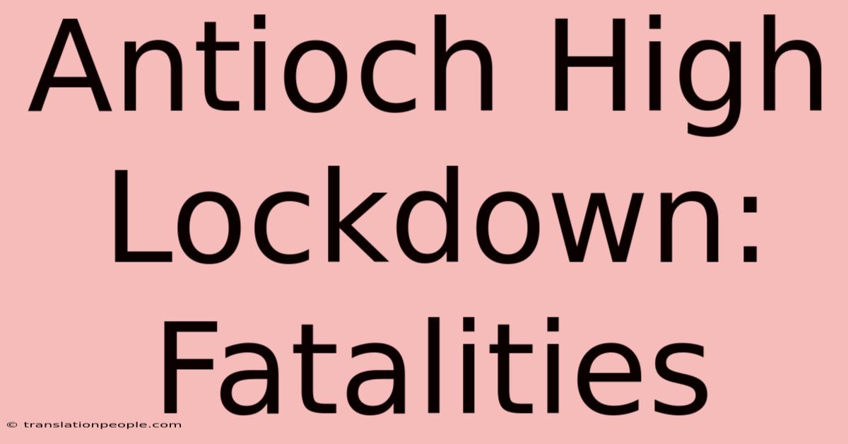 Antioch High Lockdown: Fatalities