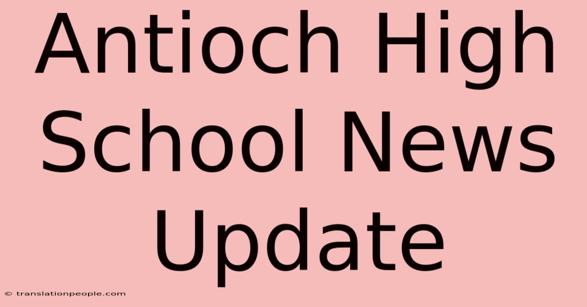 Antioch High School News Update