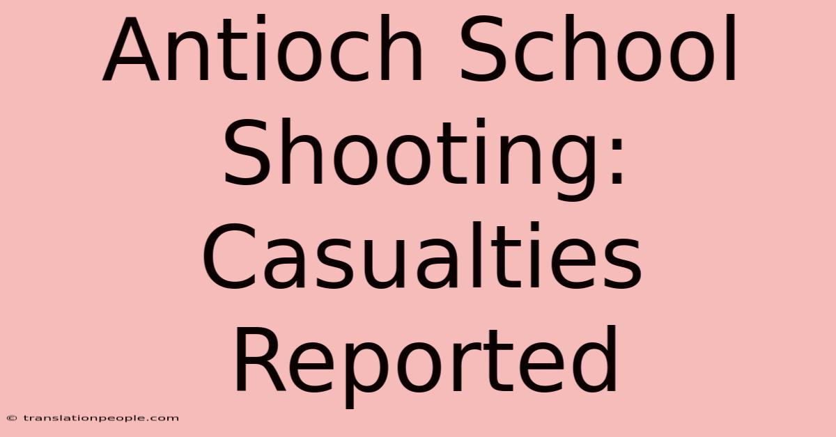 Antioch School Shooting: Casualties Reported