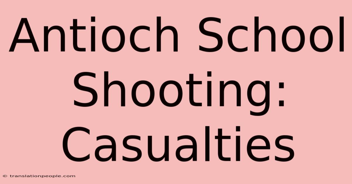 Antioch School Shooting: Casualties