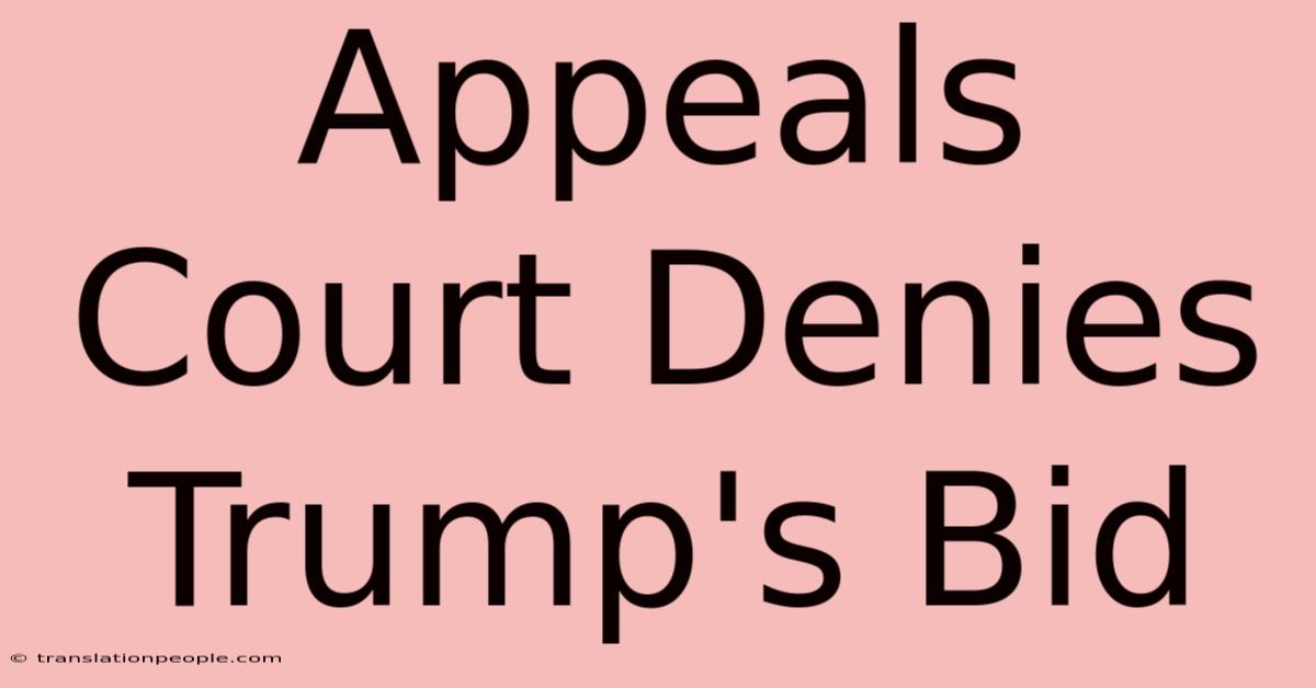 Appeals Court Denies Trump's Bid