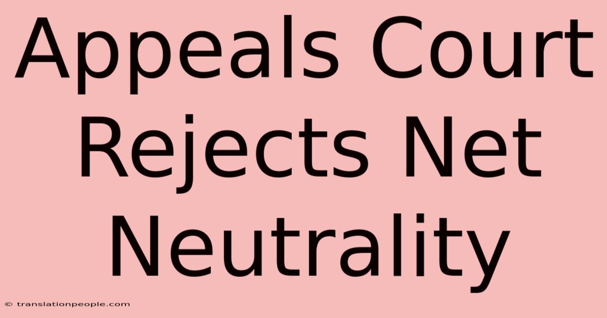 Appeals Court Rejects Net Neutrality