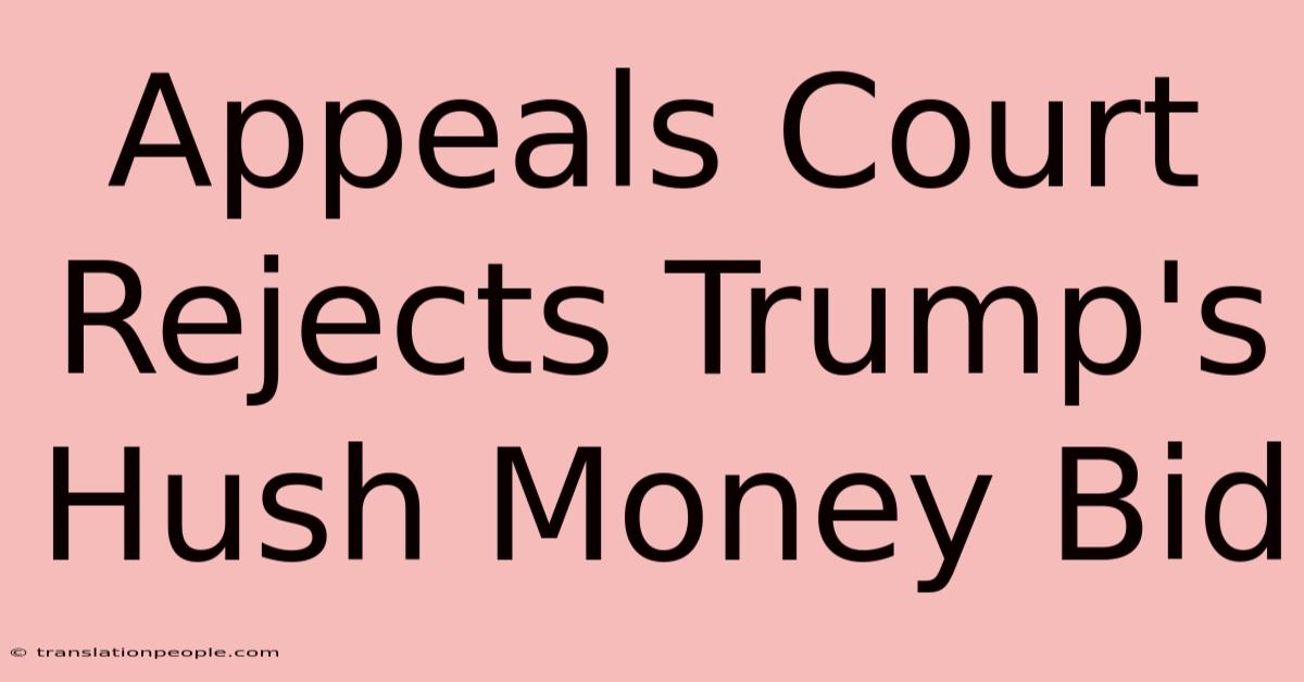 Appeals Court Rejects Trump's Hush Money Bid