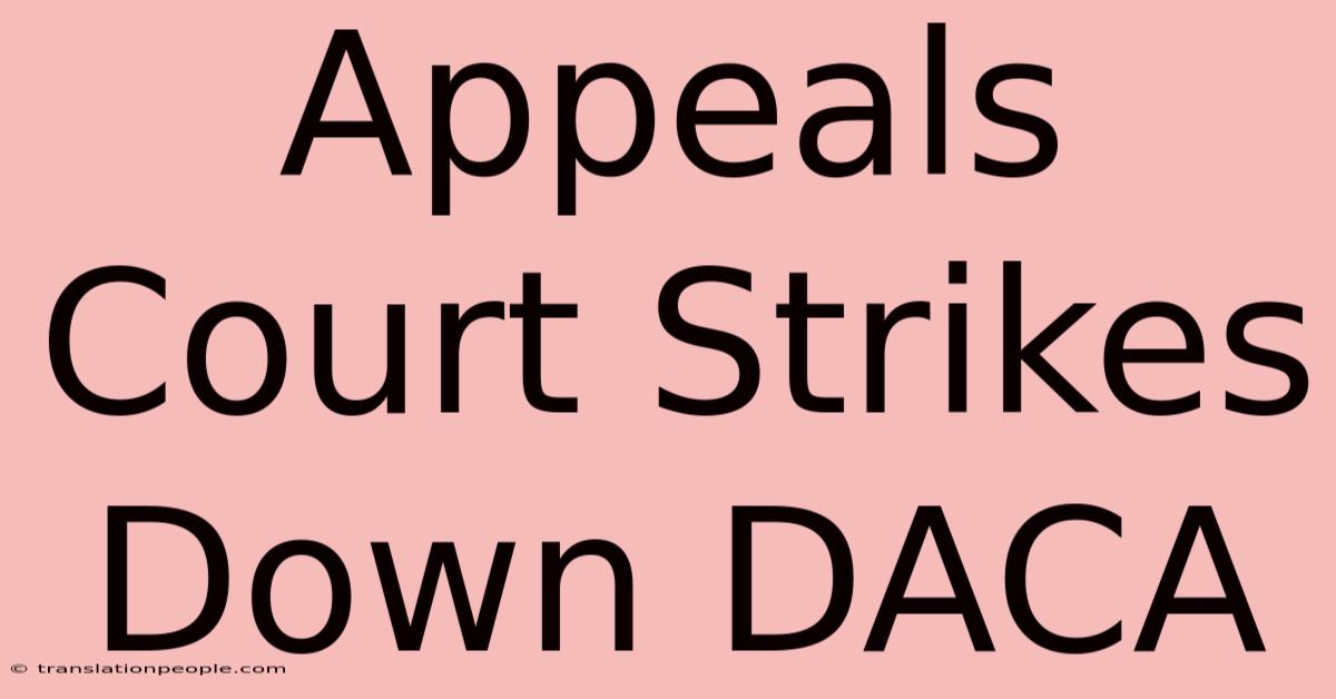 Appeals Court Strikes Down DACA