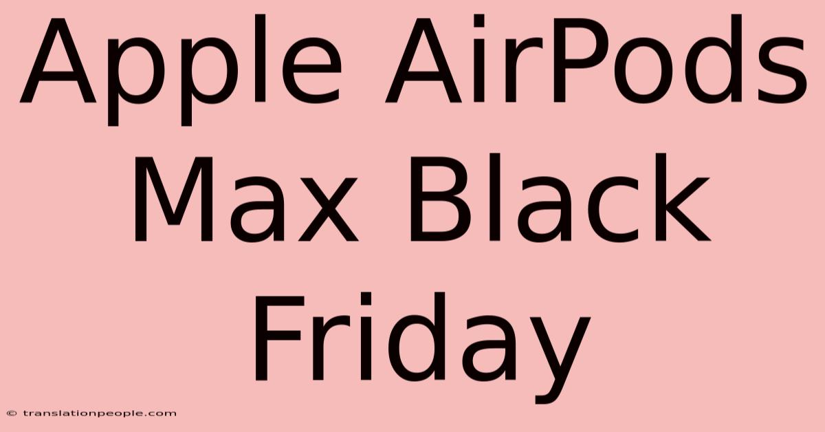 Apple AirPods Max Black Friday