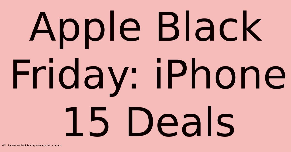 Apple Black Friday: IPhone 15 Deals