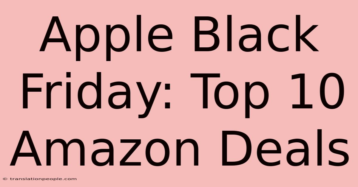 Apple Black Friday: Top 10 Amazon Deals