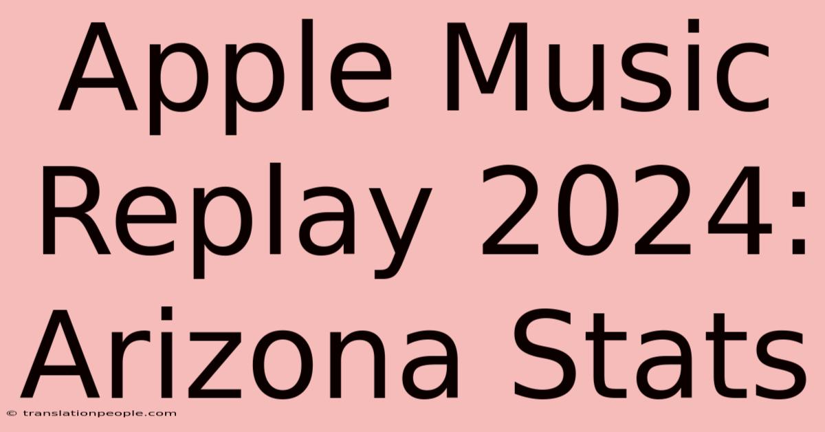 Apple Music Replay 2024: Arizona Stats