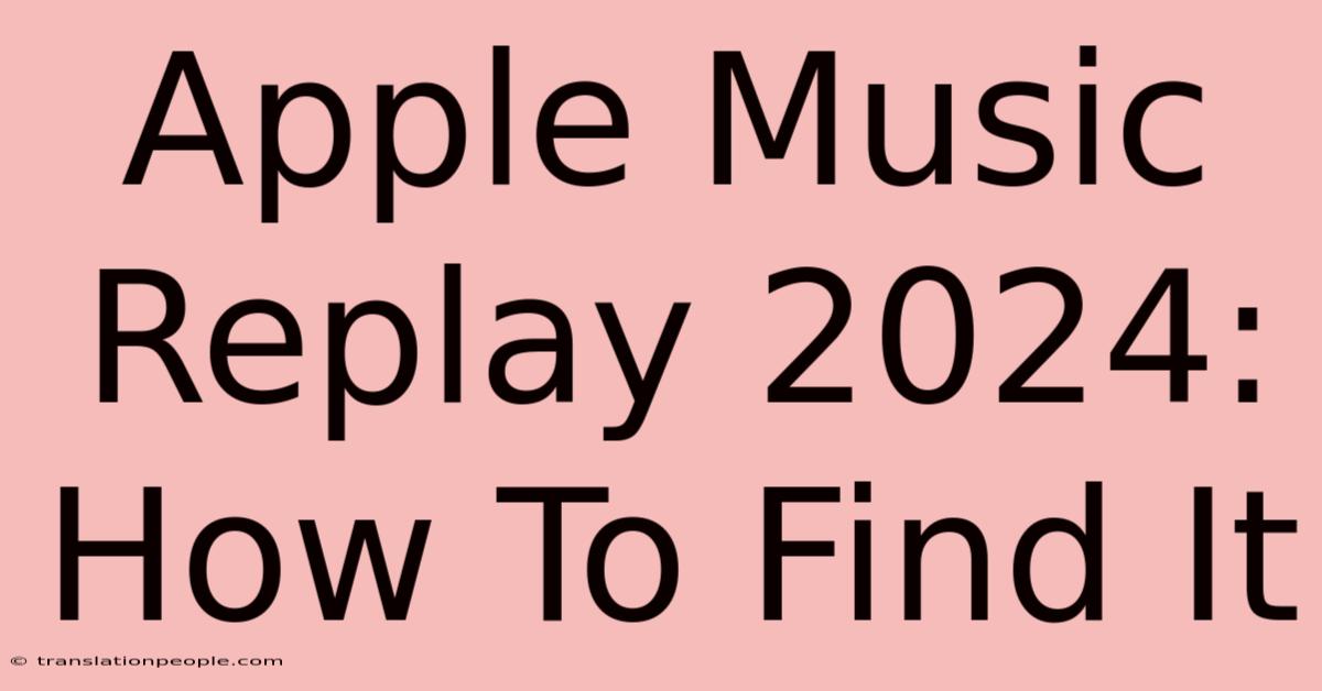 Apple Music Replay 2024: How To Find It