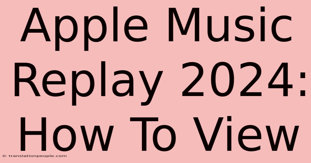 Apple Music Replay 2024: How To View