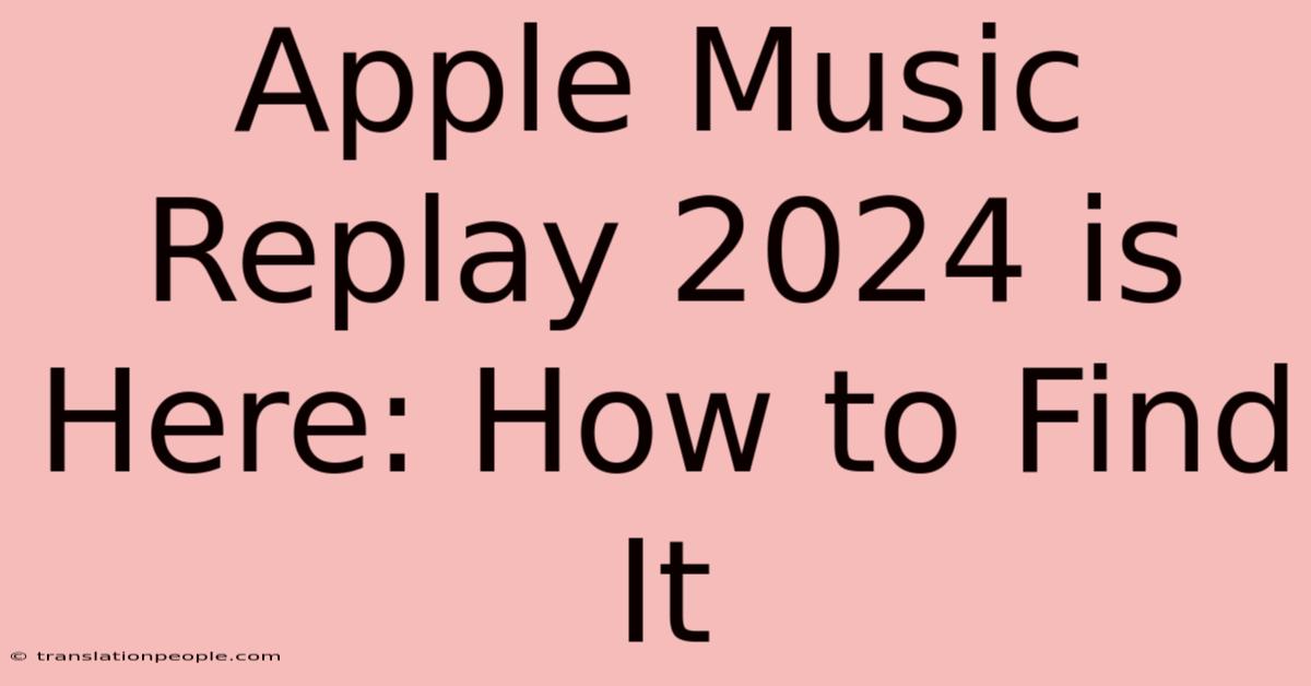 Apple Music Replay 2024 Is Here: How To Find It