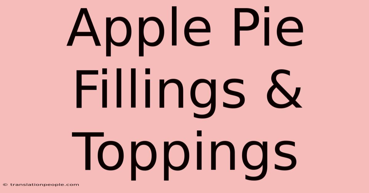 Apple Pie Fillings & Toppings