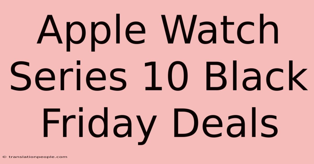 Apple Watch Series 10 Black Friday Deals