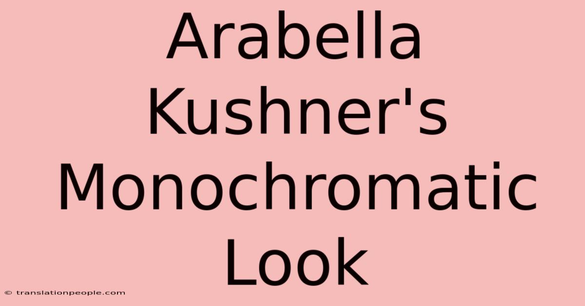 Arabella Kushner's Monochromatic Look