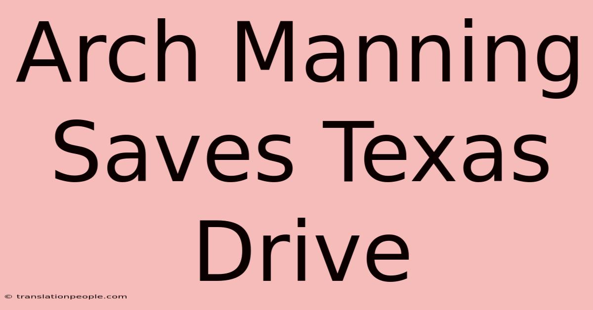 Arch Manning Saves Texas Drive