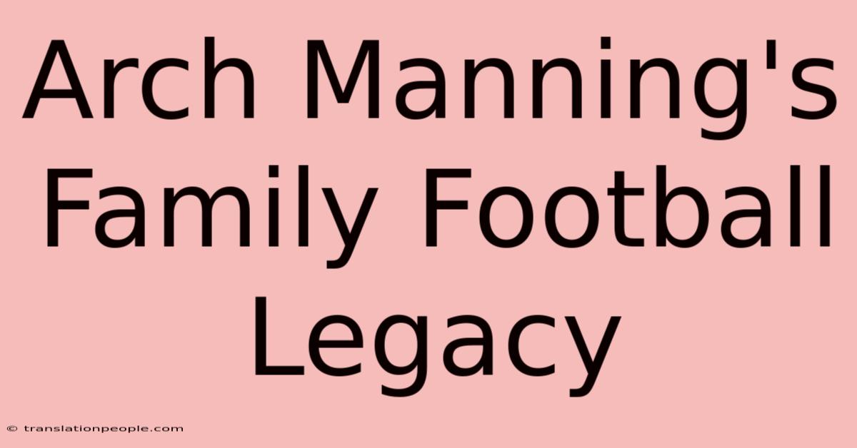 Arch Manning's Family Football Legacy