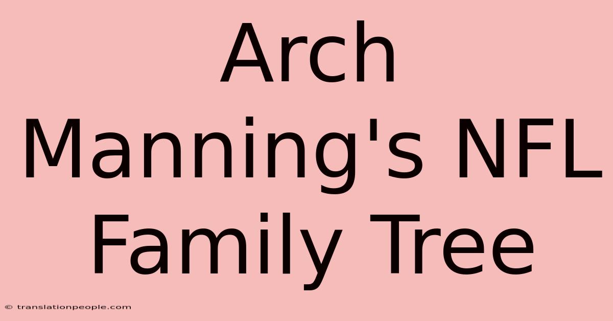 Arch Manning's NFL Family Tree