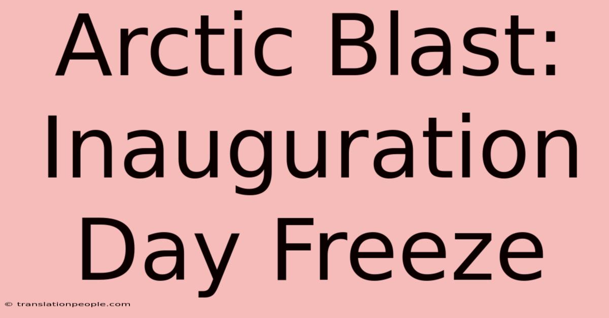 Arctic Blast: Inauguration Day Freeze