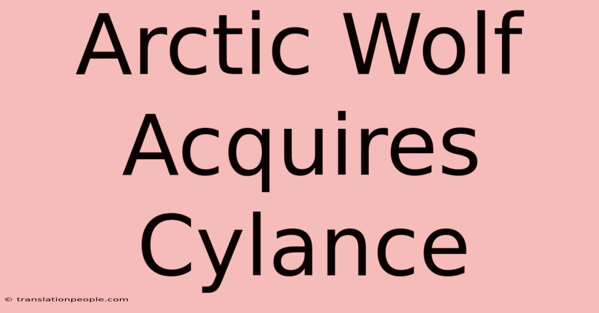 Arctic Wolf Acquires Cylance