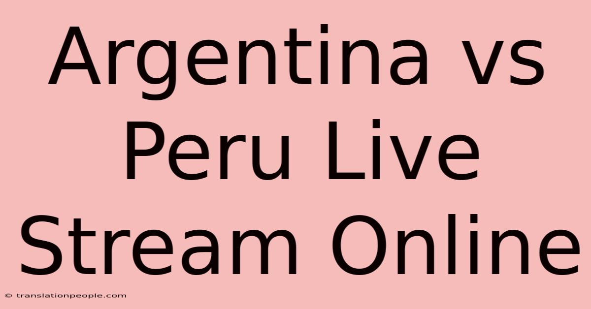 Argentina Vs Peru Live Stream Online