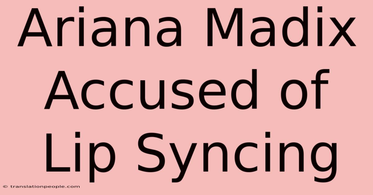 Ariana Madix Accused Of Lip Syncing