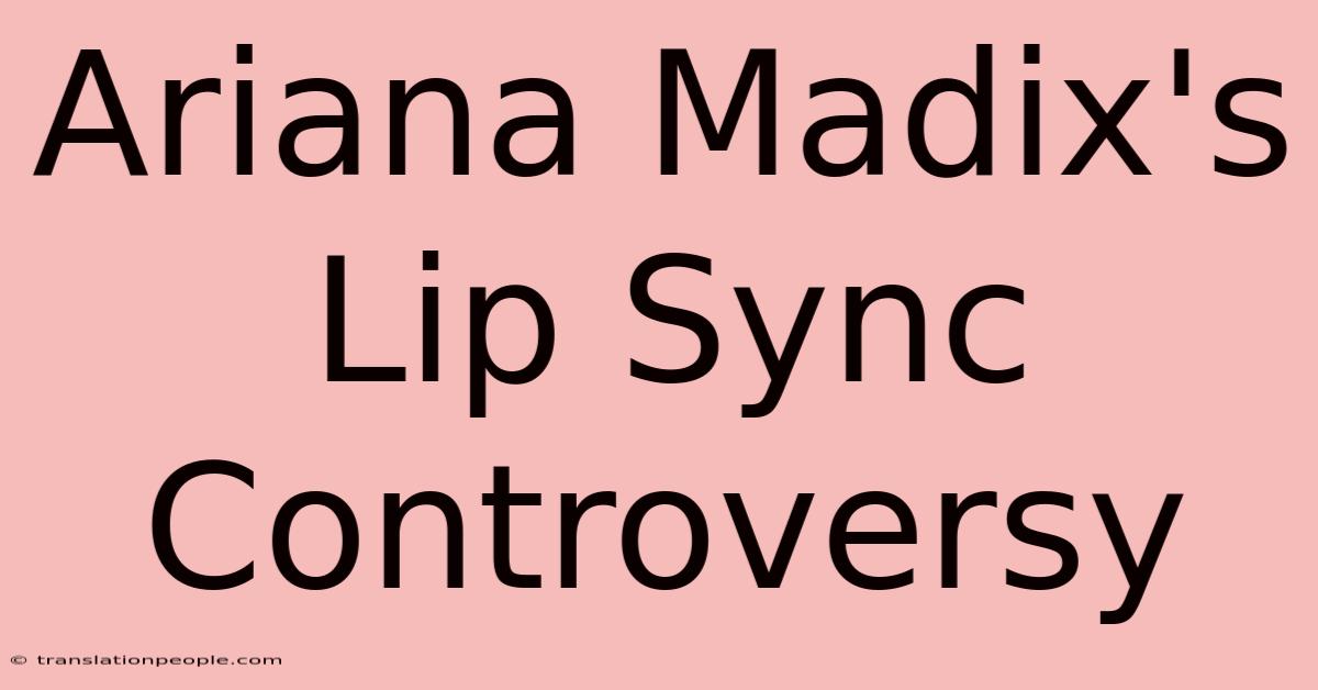 Ariana Madix's Lip Sync Controversy