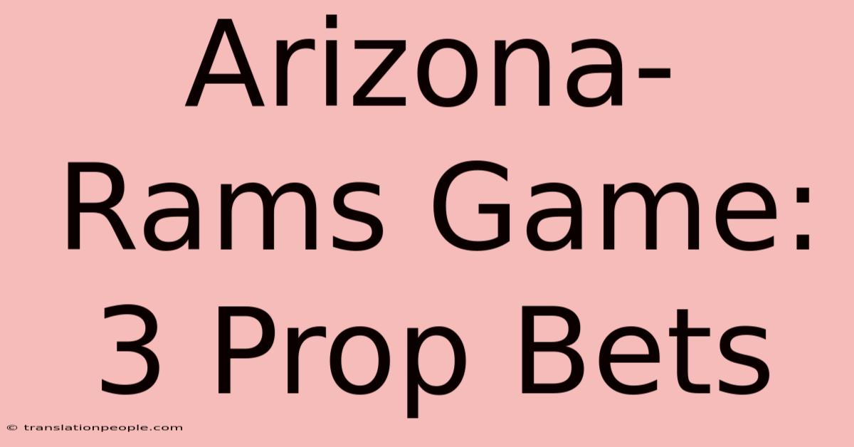 Arizona-Rams Game: 3 Prop Bets