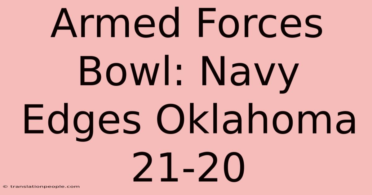 Armed Forces Bowl: Navy Edges Oklahoma 21-20