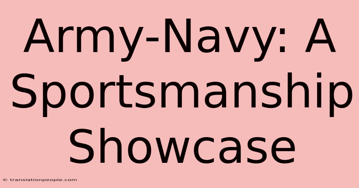 Army-Navy: A Sportsmanship Showcase