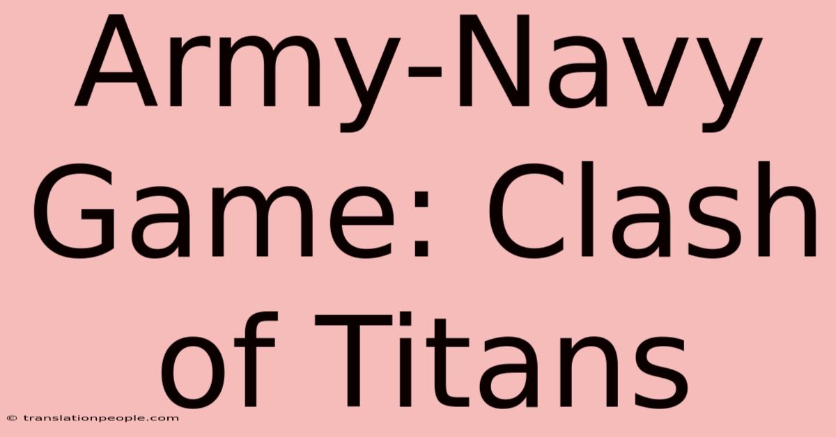 Army-Navy Game: Clash Of Titans