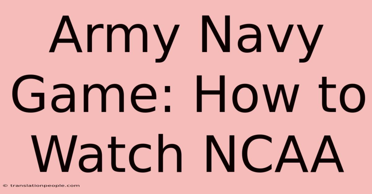 Army Navy Game: How To Watch NCAA