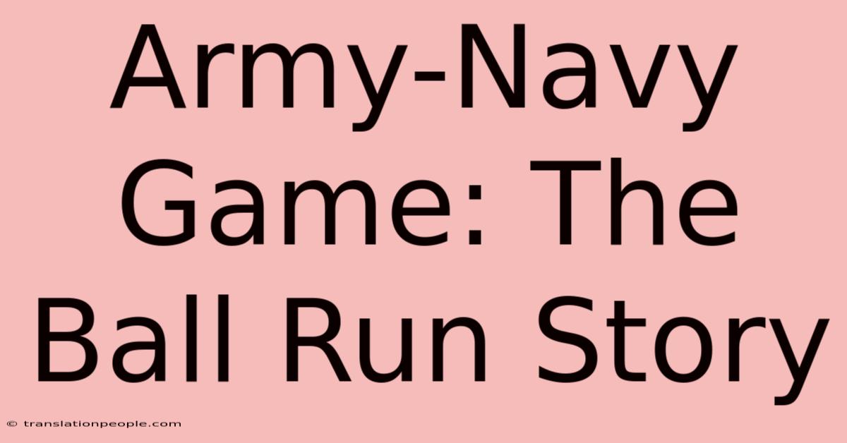 Army-Navy Game: The Ball Run Story